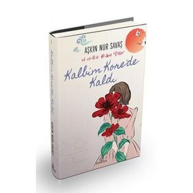 Kalbim Korede Kaldı - Ciltli - Aşkın Nur Savaş