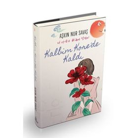 Kalbim Korede Kaldı - Ciltli - Aşkın Nur Savaş