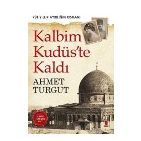 Kalbim Kudüs’te Kaldı - Ahmet Turgut