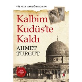 Kalbim Kudüs’te Kaldı - Ahmet Turgut