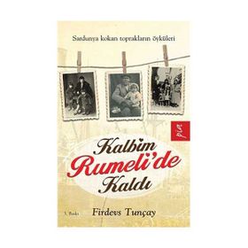 Kalbim Rumeli’de Kaldı - Firdevs Tunçay
