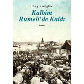 Kalbim Rumeli’de Kaldı - Hüseyin Adıgüzel
