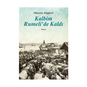 Kalbim Rumeli’de Kaldı - Hüseyin Adıgüzel