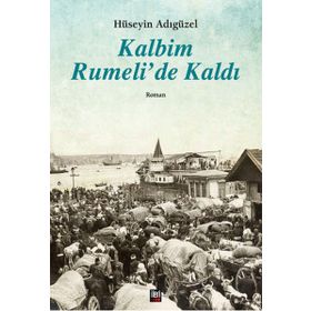 Kalbim Rumeli’de Kaldı - Hüseyin Adıgüzel