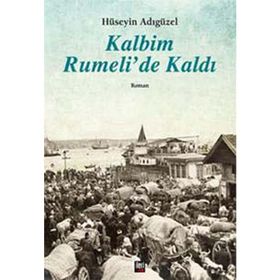 Kalbim Rumeli’de Kaldı - Hüseyin Adıgüzel