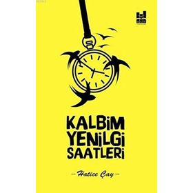 Kalbim Yenilgi Saatleri - Hatice Çay