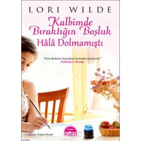 KALBIMDE BIRAKTIĞIN BOŞLUK HÂLÂ DOLMAMIŞTI - LORI WILDE