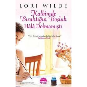 KALBIMDE BIRAKTIĞIN BOŞLUK HÂLÂ DOLMAMIŞTI - LORI WILDE