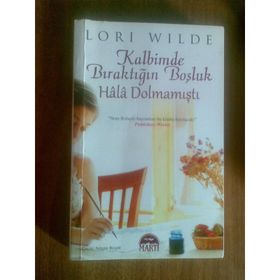 KALBIMDE BIRAKTIĞIN BOŞLUK HÂLÂ DOLMAMIŞTI - LORI WILDE