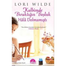 KALBIMDE BIRAKTIĞIN BOŞLUK HÂLÂ DOLMAMIŞTI - LORI WILDE