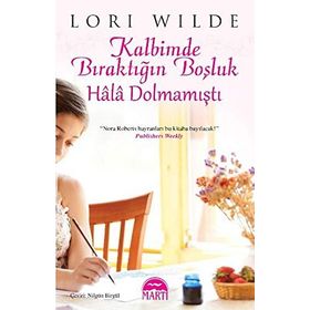 KALBIMDE BIRAKTIĞIN BOŞLUK HÂLÂ DOLMAMIŞTI - LORI WILDE