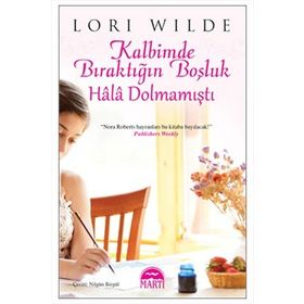 KALBIMDE BIRAKTIĞIN BOŞLUK HÂLÂ DOLMAMIŞTI - LORI WILDE