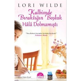 KALBIMDE BIRAKTIĞIN BOŞLUK HÂLÂ DOLMAMIŞTI - LORI WILDE
