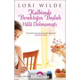 KALBIMDE BIRAKTIĞIN BOŞLUK HÂLÂ DOLMAMIŞTI - LORI WILDE