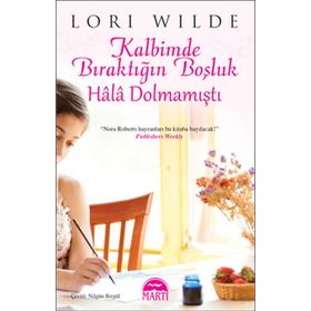 KALBIMDE BIRAKTIĞIN BOŞLUK HÂLÂ DOLMAMIŞTI - LORI WILDE