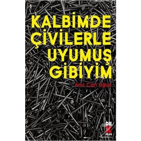 Kalbimde Çivilerle Uyumuş Gibiyim - Anıl Can Uğuz