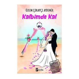 Kalbimde Kal - Özlem Çorapçı Aydemir