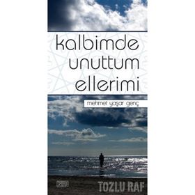 KALBIMDE UNUTTUM ELLERIMI - MEHMET YAŞAR GENÇ