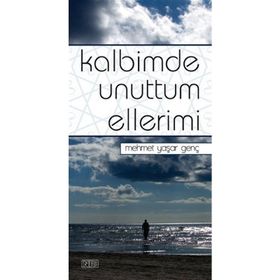 KALBIMDE UNUTTUM ELLERIMI - MEHMET YAŞAR GENÇ