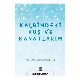 Kalbimdeki Kuş ve Kanatlarım - Gül Sırman, Ersoykurt Ohanesyan