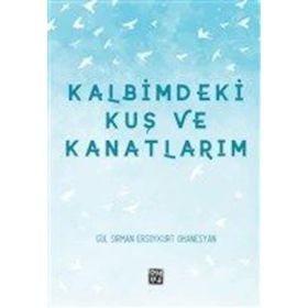 Kalbimdeki Kuş ve Kanatlarım - Gül Sırman, Ersoykurt Ohanesyan