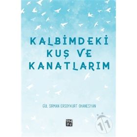 Kalbimdeki Kuş ve Kanatlarım - Gül Sırman, Ersoykurt Ohanesyan