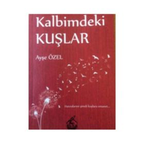 Kalbimdeki Kuşlar - Ayşe Özel