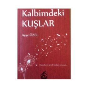 Kalbimdeki Kuşlar - Ayşe Özel