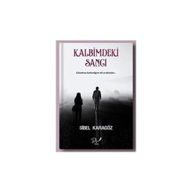 Kalbimdeki Sancı - Sibel Karagöz
