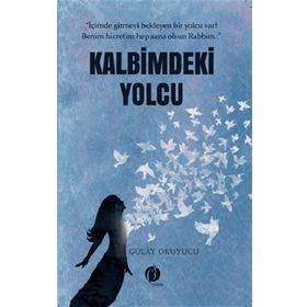 Kalbimdeki Yolcu - Gülay Okuyucu