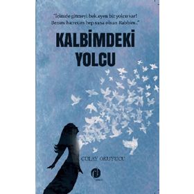 Kalbimdeki Yolcu - Gülay Okuyucu
