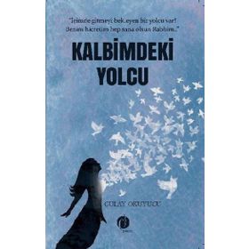 Kalbimdeki Yolcu - Gülay Okuyucu