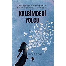 Kalbimdeki Yolcu - Gülay Okuyucu