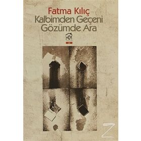 Kalbimden Geçeni Gözümde Ara - Fatma Kılıç