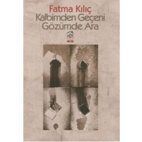 Kalbimden Geçeni Gözümde Ara - Fatma Kılıç