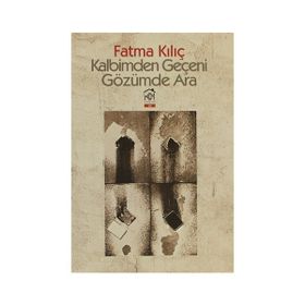 Kalbimden Geçeni Gözümde Ara - Fatma Kılıç