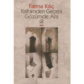 Kalbimden Geçeni Gözümde Ara - Fatma Kılıç