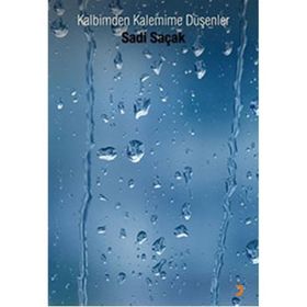 KALBIMDEN KALEMIME DÜŞENLER - SADI SAÇAK