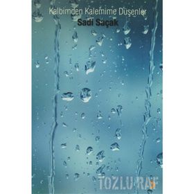 KALBIMDEN KALEMIME DÜŞENLER - SADI SAÇAK
