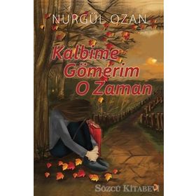 Kalbime Gömerim O Zaman - Nurgül Ozan