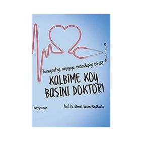 KALBIME KOY BAŞINI DOKTOR! - AHMET RASIM KÜÇÜKUSTA
