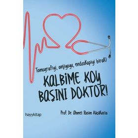 KALBIME KOY BAŞINI DOKTOR! - AHMET RASIM KÜÇÜKUSTA