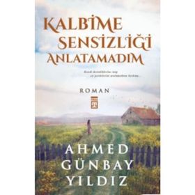 Kalbime Sensizliği Anlatamadım - Ahmed Günbay Yıldız