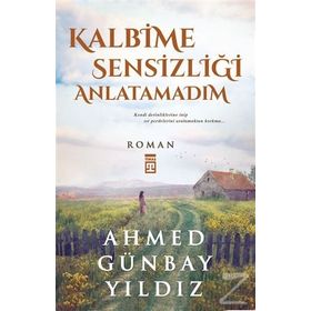 Kalbime Sensizliği Anlatamadım - Ahmed Günbay Yıldız