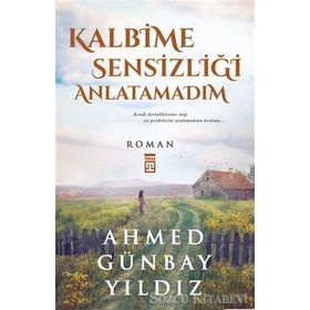 Kalbime Sensizliği Anlatamadım - Ahmed Günbay Yıldız