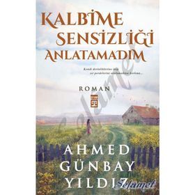 Kalbime Sensizliği Anlatamadım - Ahmed Günbay Yıldız
