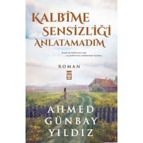 Kalbime Sensizliği Anlatamadım - Ahmed Günbay Yıldız