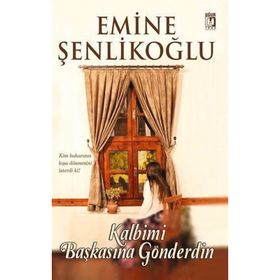 Kalbimi Başkasına Gönderdin - Emine Şenlikoğlu
