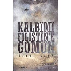 KALBIMI FILISTINE GÖMÜN - İLYAS KARA