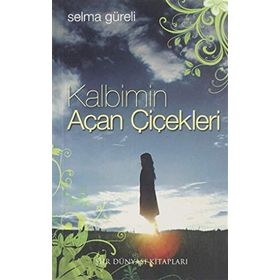 KALBIMIN AÇAN ÇIÇEKLERI - SELMA GÜRELI